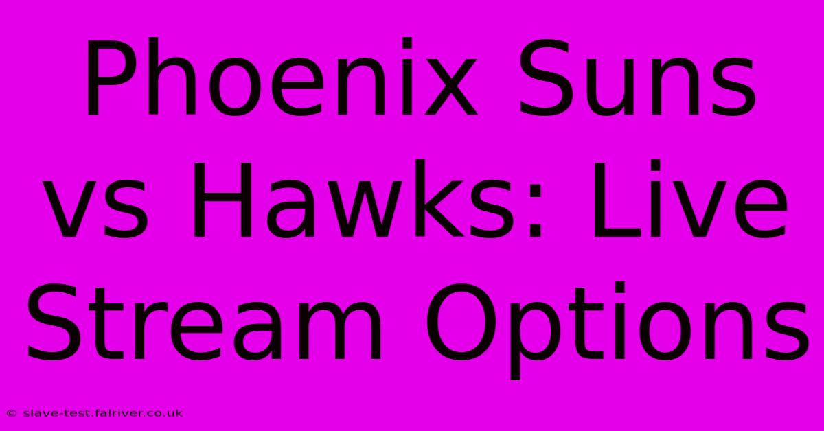 Phoenix Suns Vs Hawks: Live Stream Options