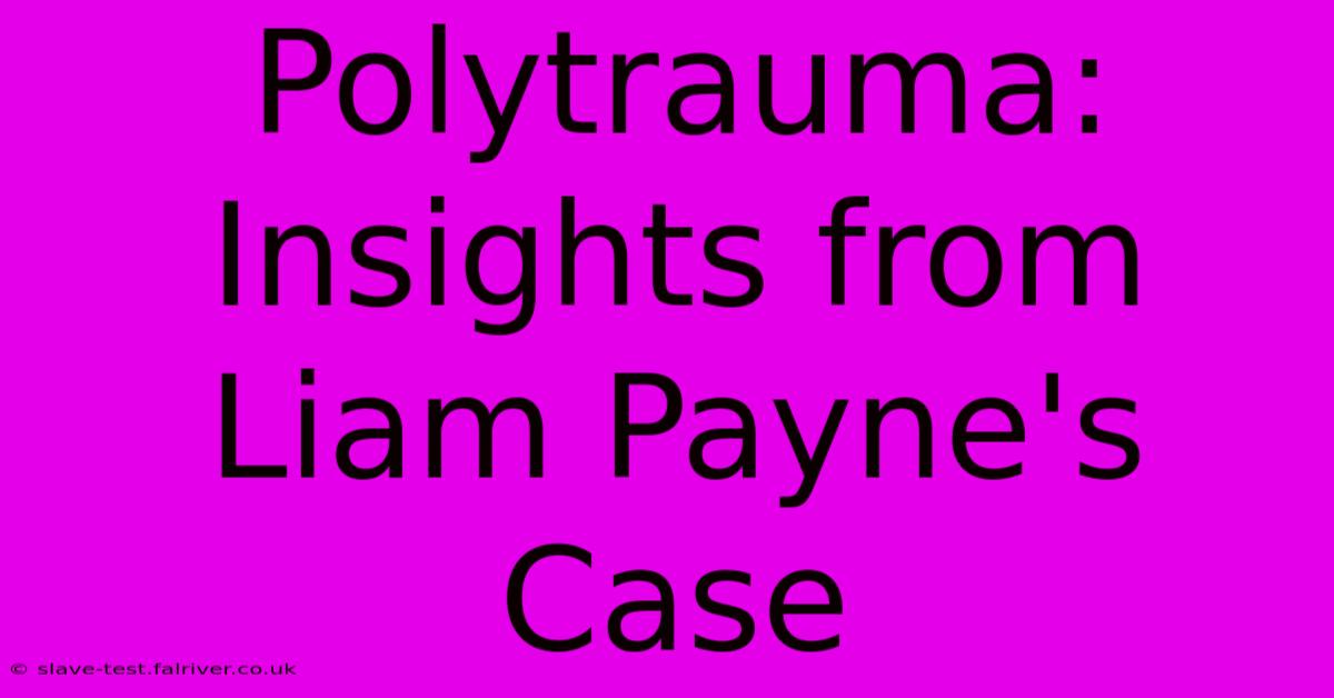 Polytrauma:  Insights From Liam Payne's Case