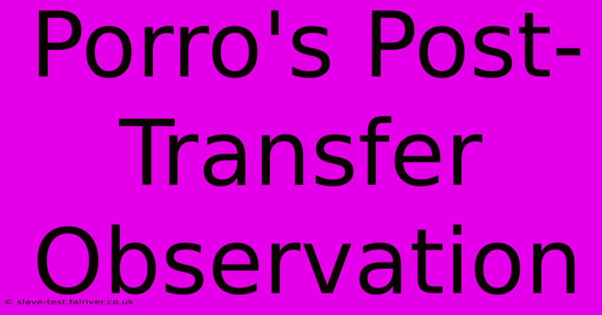 Porro's Post-Transfer Observation