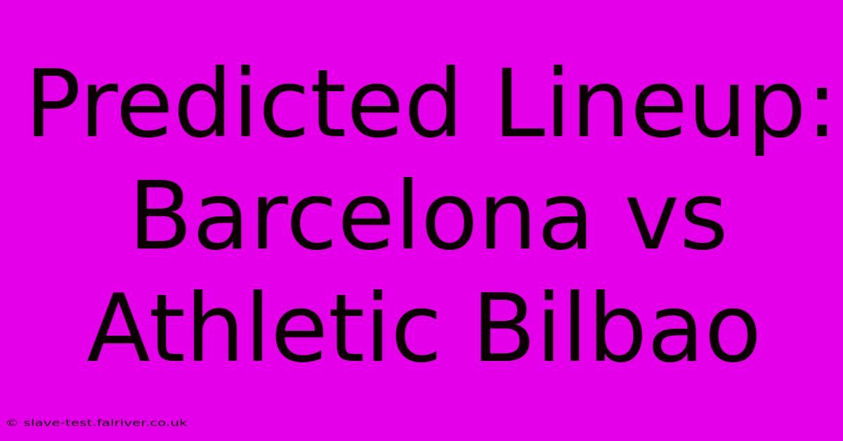 Predicted Lineup: Barcelona Vs Athletic Bilbao