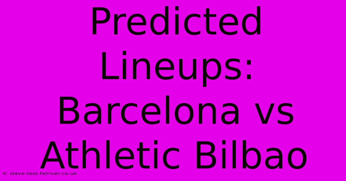 Predicted Lineups: Barcelona Vs Athletic Bilbao