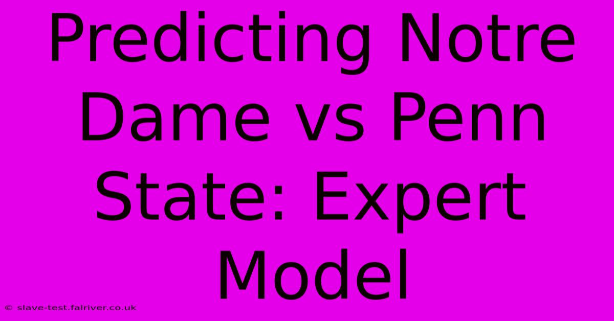 Predicting Notre Dame Vs Penn State: Expert Model