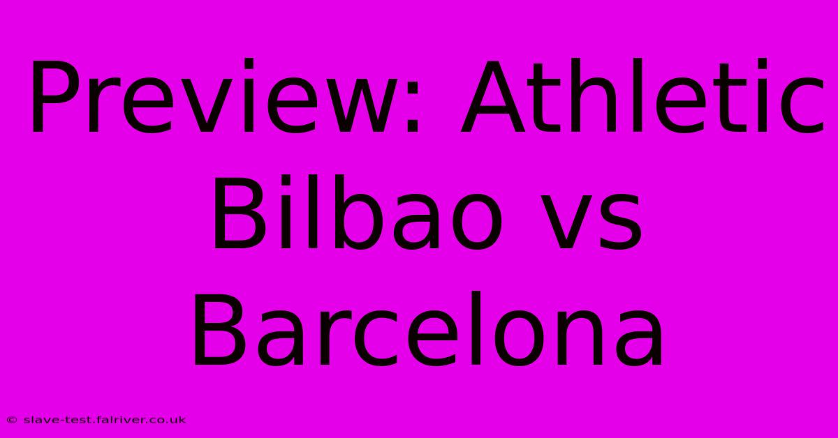 Preview: Athletic Bilbao Vs Barcelona