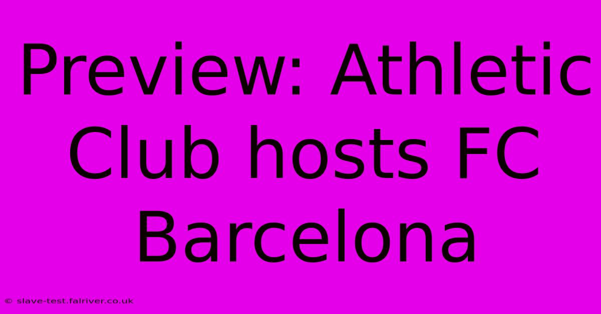 Preview: Athletic Club Hosts FC Barcelona