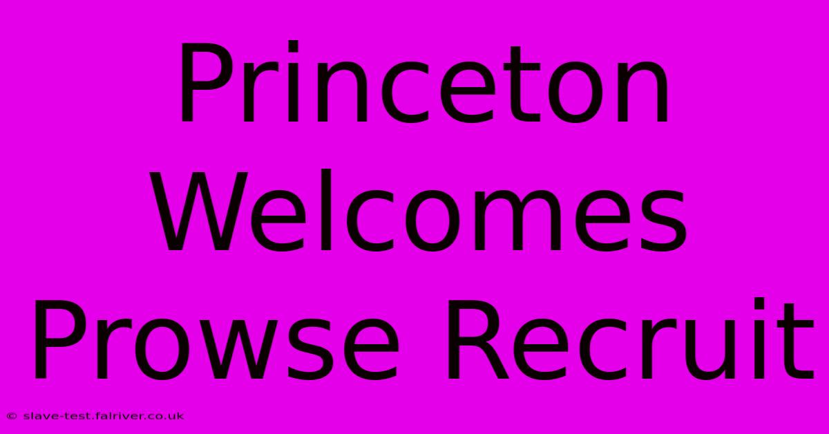 Princeton Welcomes Prowse Recruit