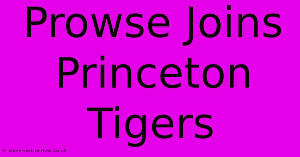 Prowse Joins Princeton Tigers