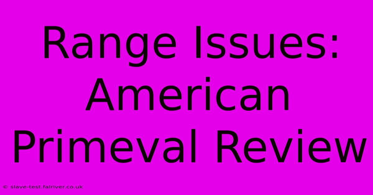 Range Issues: American Primeval Review