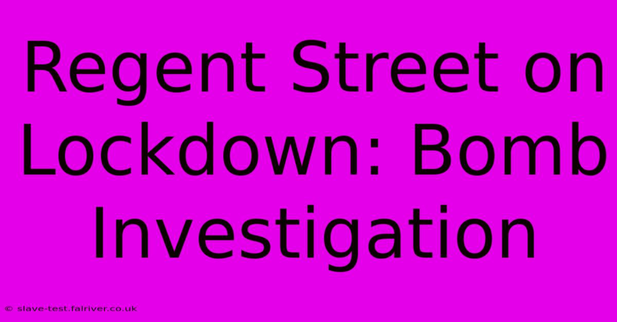 Regent Street On Lockdown: Bomb Investigation