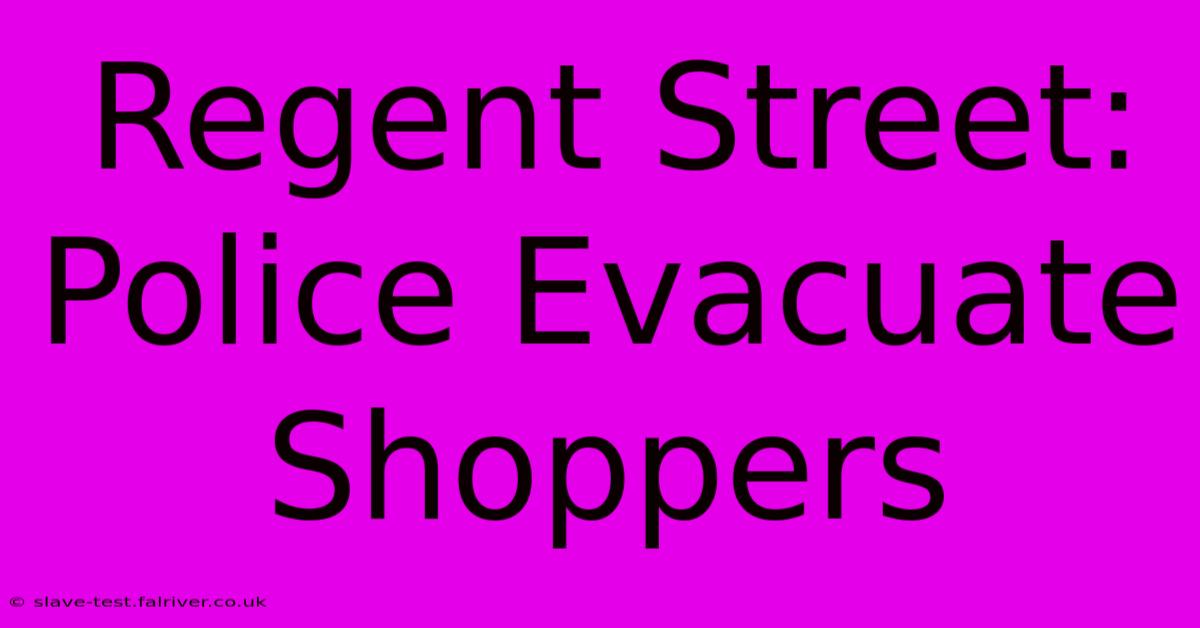 Regent Street: Police Evacuate Shoppers