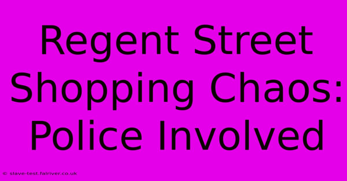 Regent Street Shopping Chaos: Police Involved