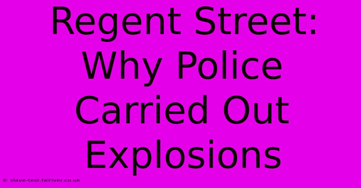 Regent Street: Why Police Carried Out Explosions