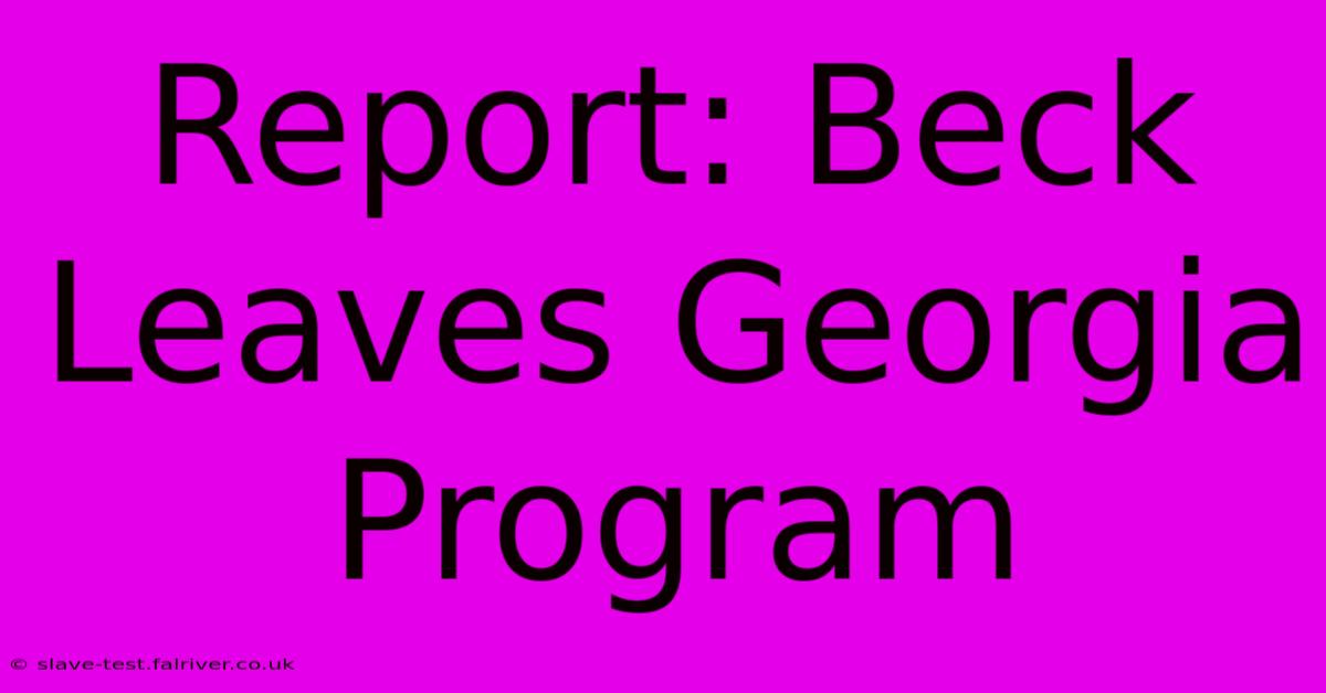 Report: Beck Leaves Georgia Program