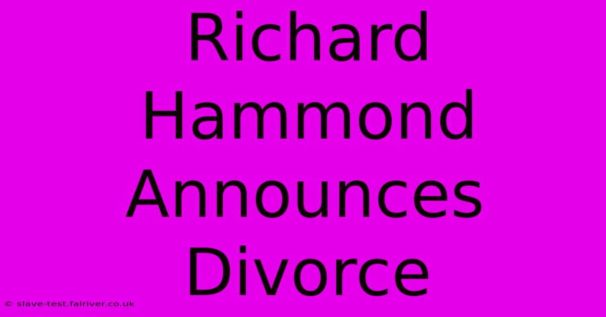 Richard Hammond Announces Divorce