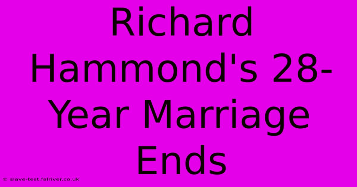 Richard Hammond's 28-Year Marriage Ends