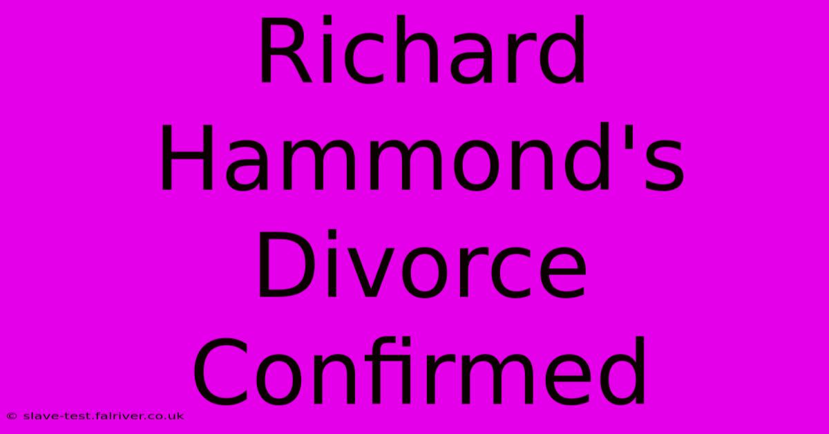 Richard Hammond's Divorce Confirmed