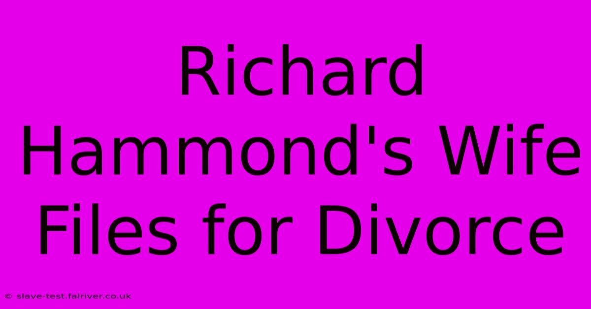 Richard Hammond's Wife Files For Divorce