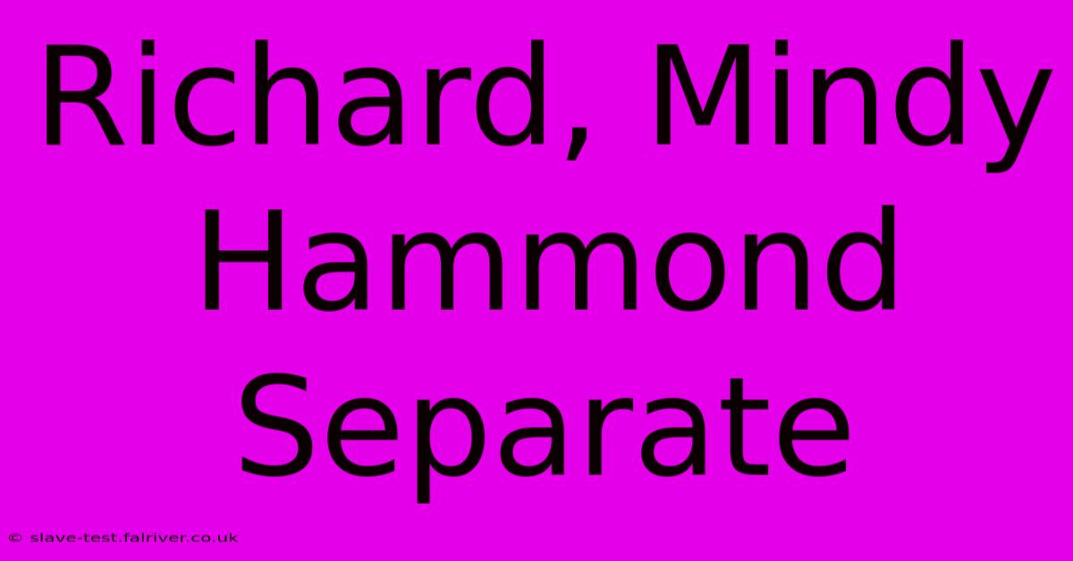 Richard, Mindy Hammond Separate