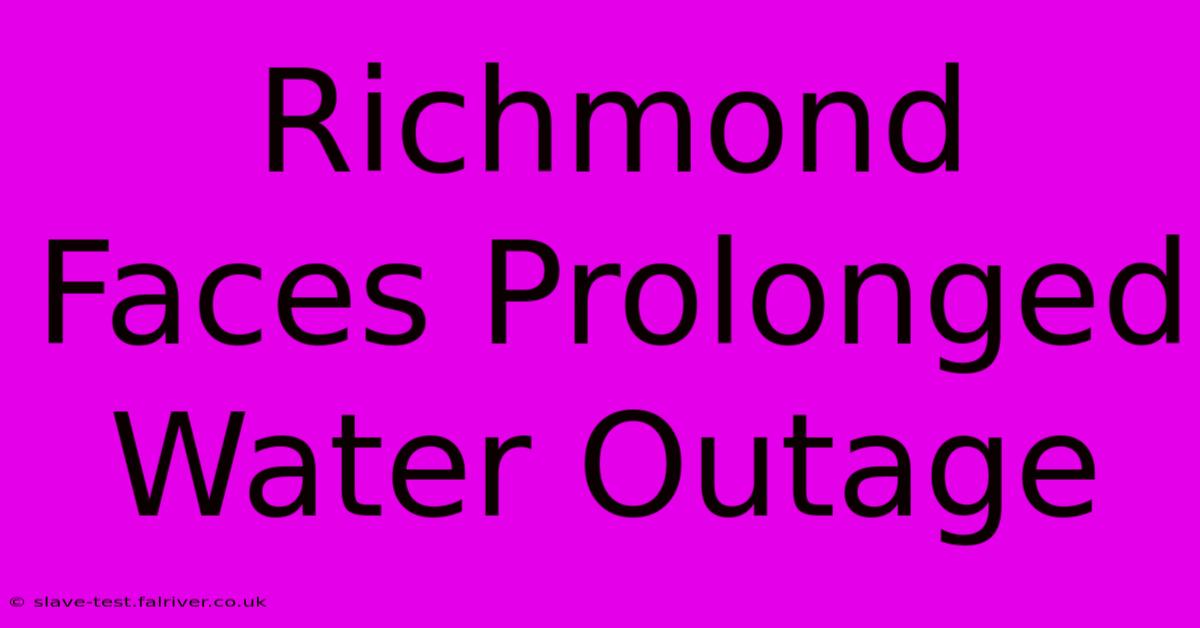 Richmond Faces Prolonged Water Outage