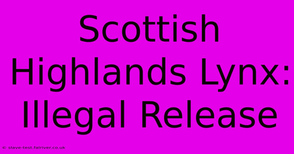 Scottish Highlands Lynx: Illegal Release