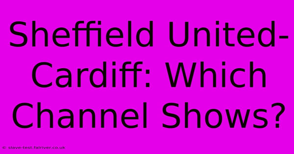 Sheffield United-Cardiff: Which Channel Shows?