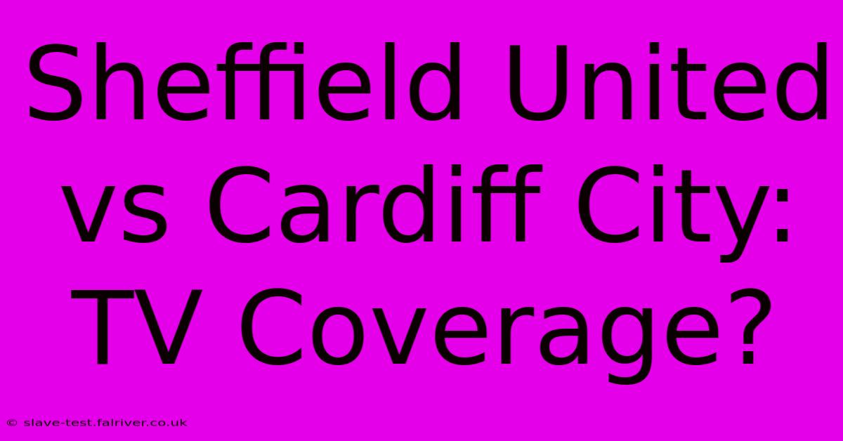 Sheffield United Vs Cardiff City: TV Coverage?