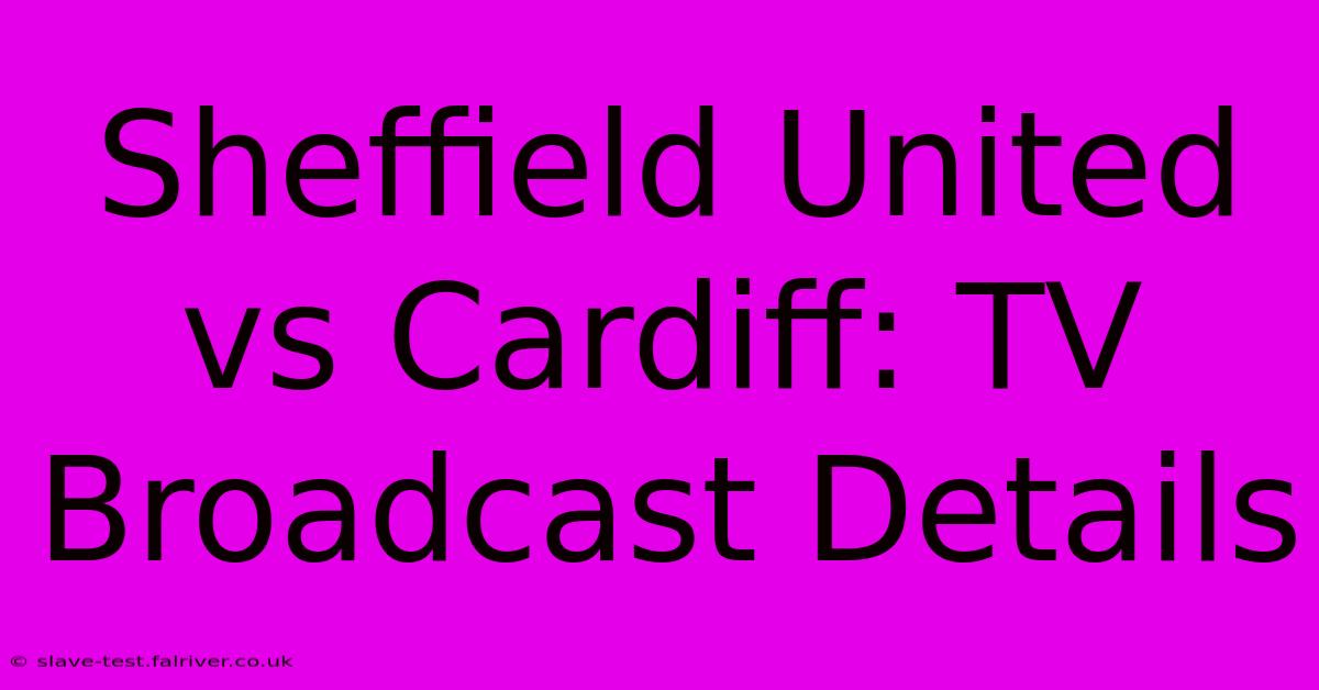 Sheffield United Vs Cardiff: TV Broadcast Details