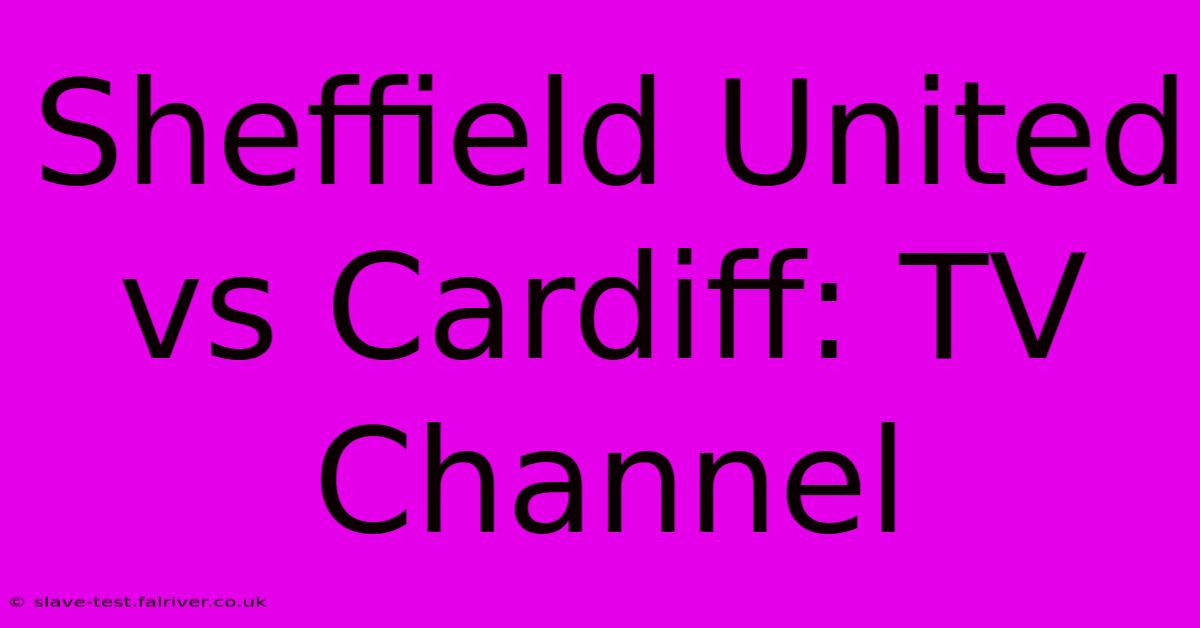 Sheffield United Vs Cardiff: TV Channel