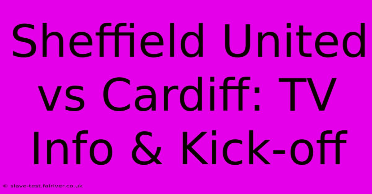 Sheffield United Vs Cardiff: TV Info & Kick-off