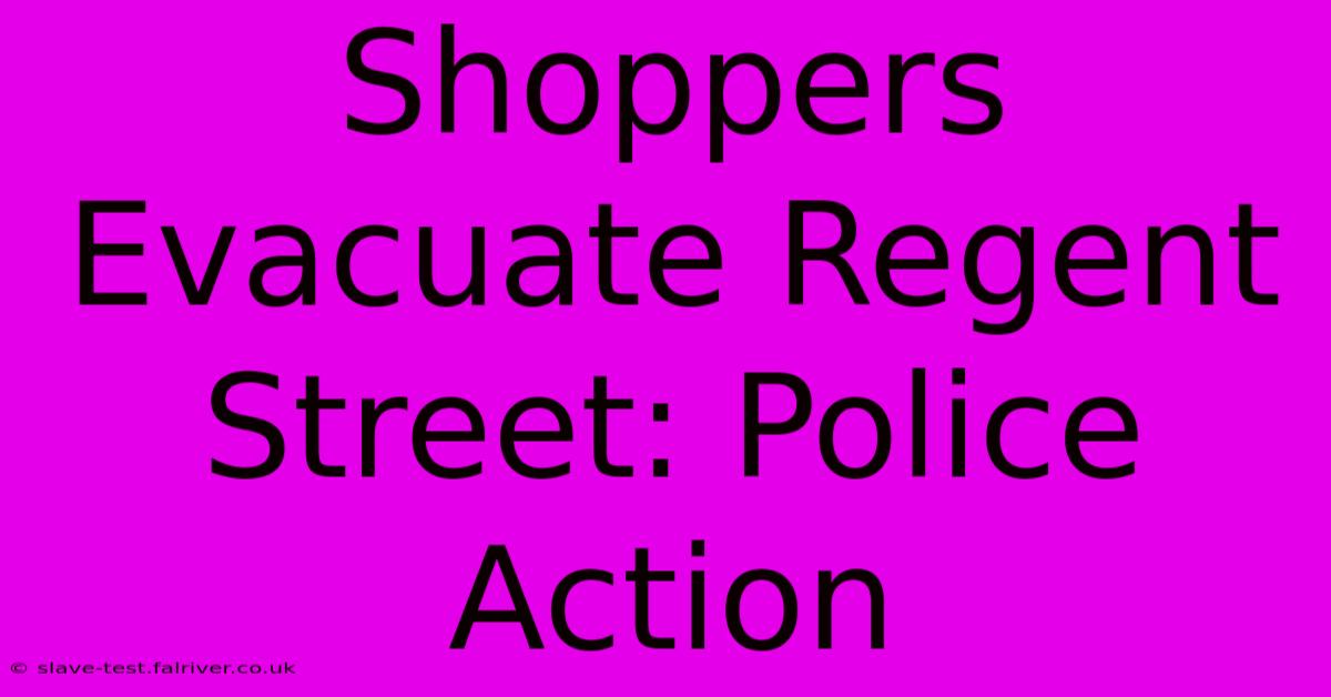 Shoppers Evacuate Regent Street: Police Action