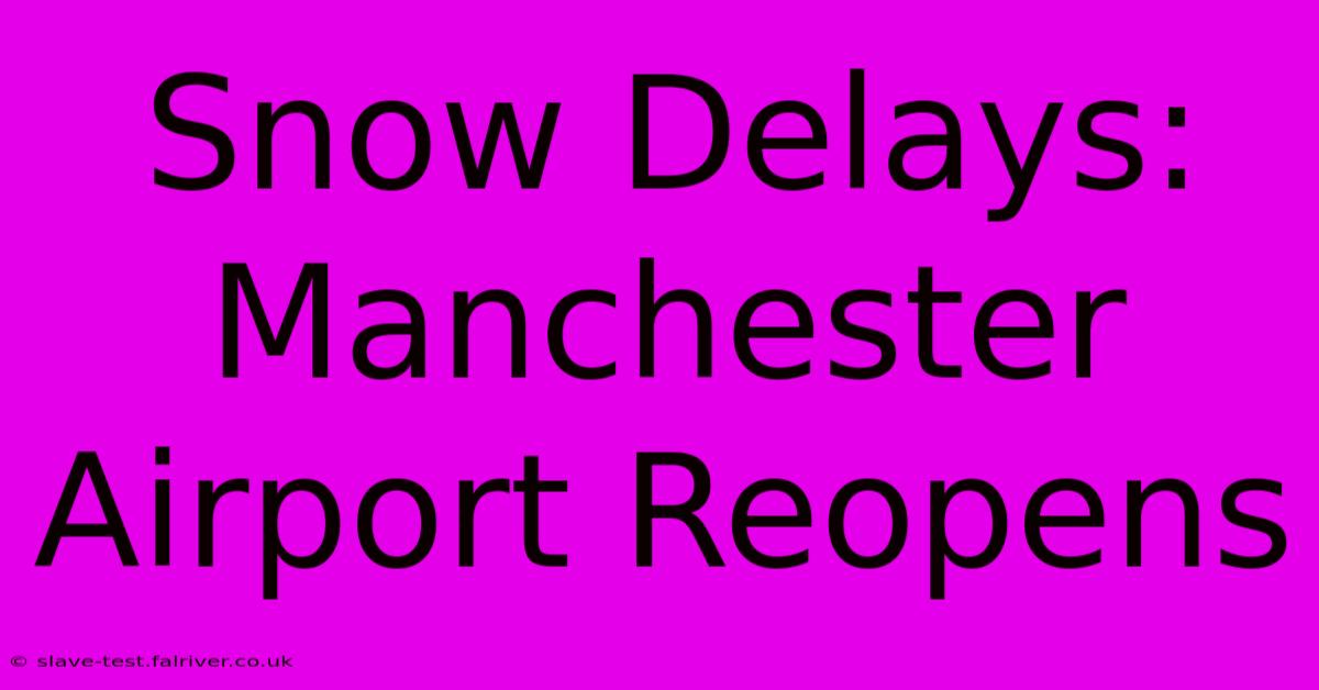 Snow Delays: Manchester Airport Reopens