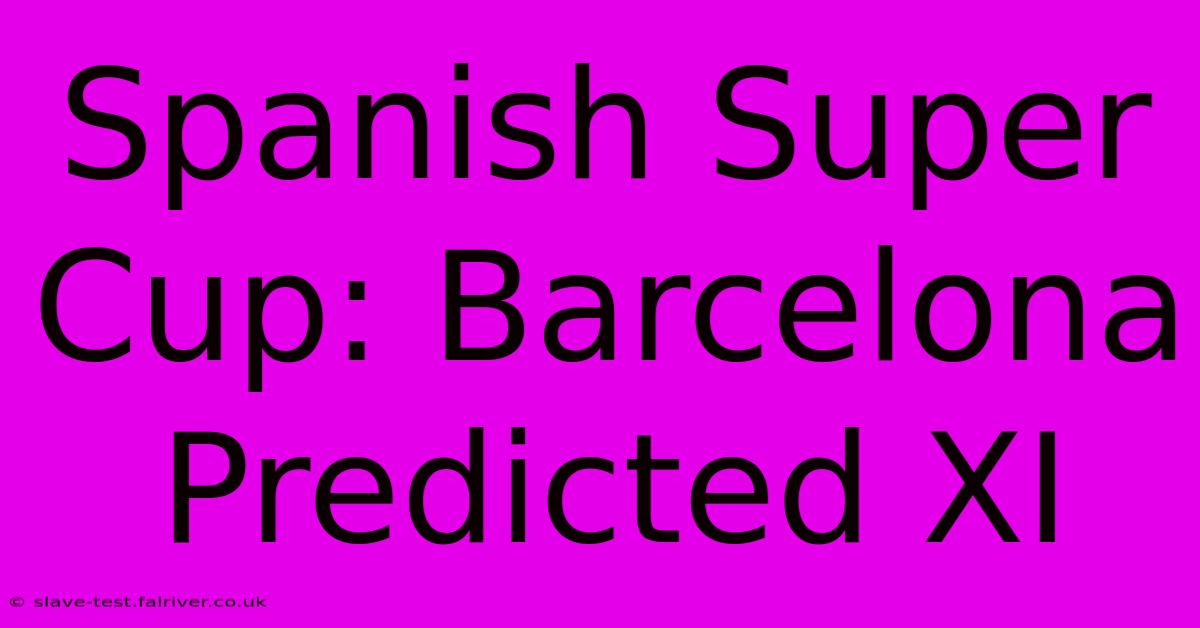 Spanish Super Cup: Barcelona Predicted XI