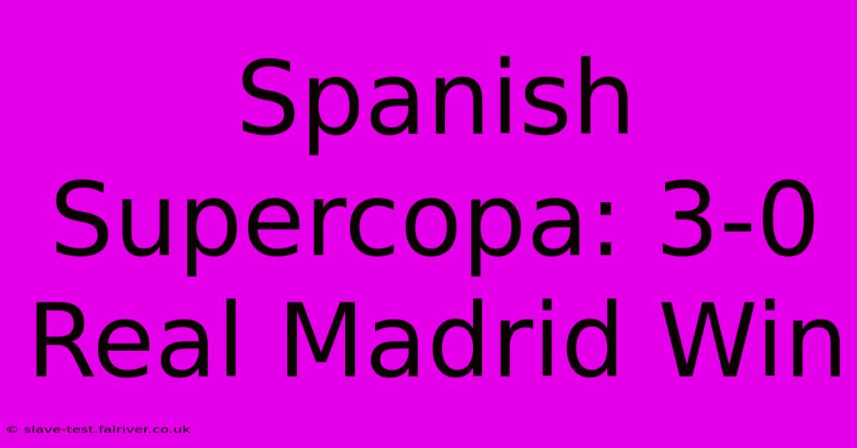 Spanish Supercopa: 3-0 Real Madrid Win