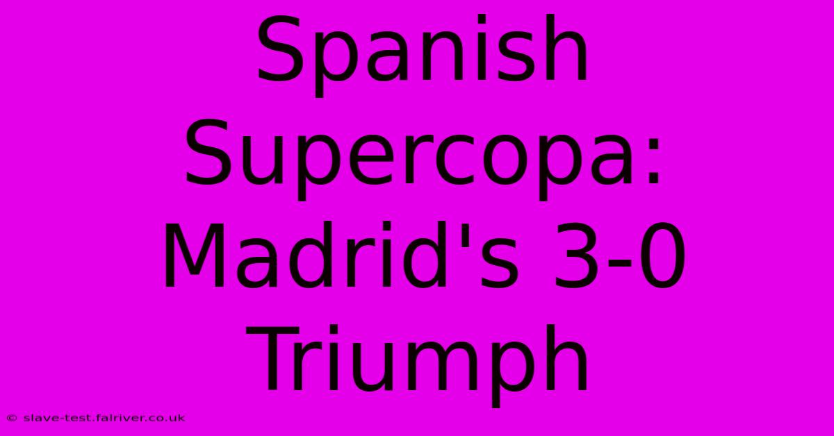 Spanish Supercopa: Madrid's 3-0 Triumph