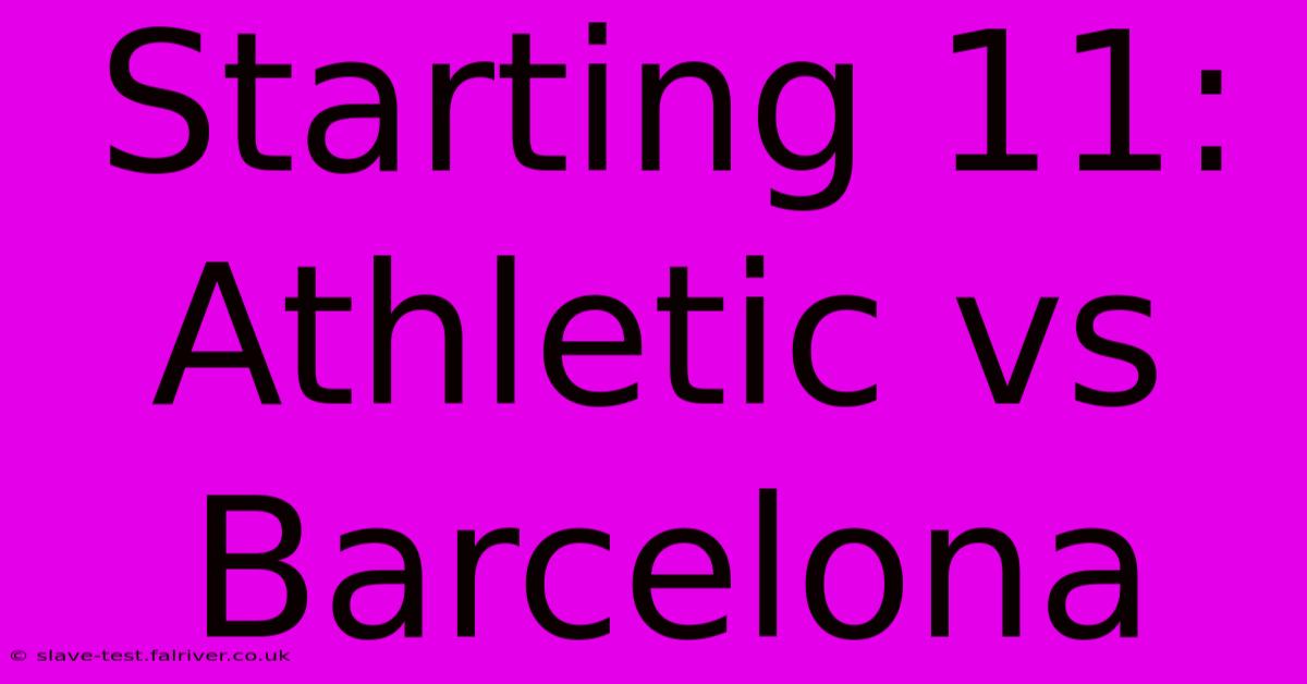 Starting 11: Athletic Vs Barcelona