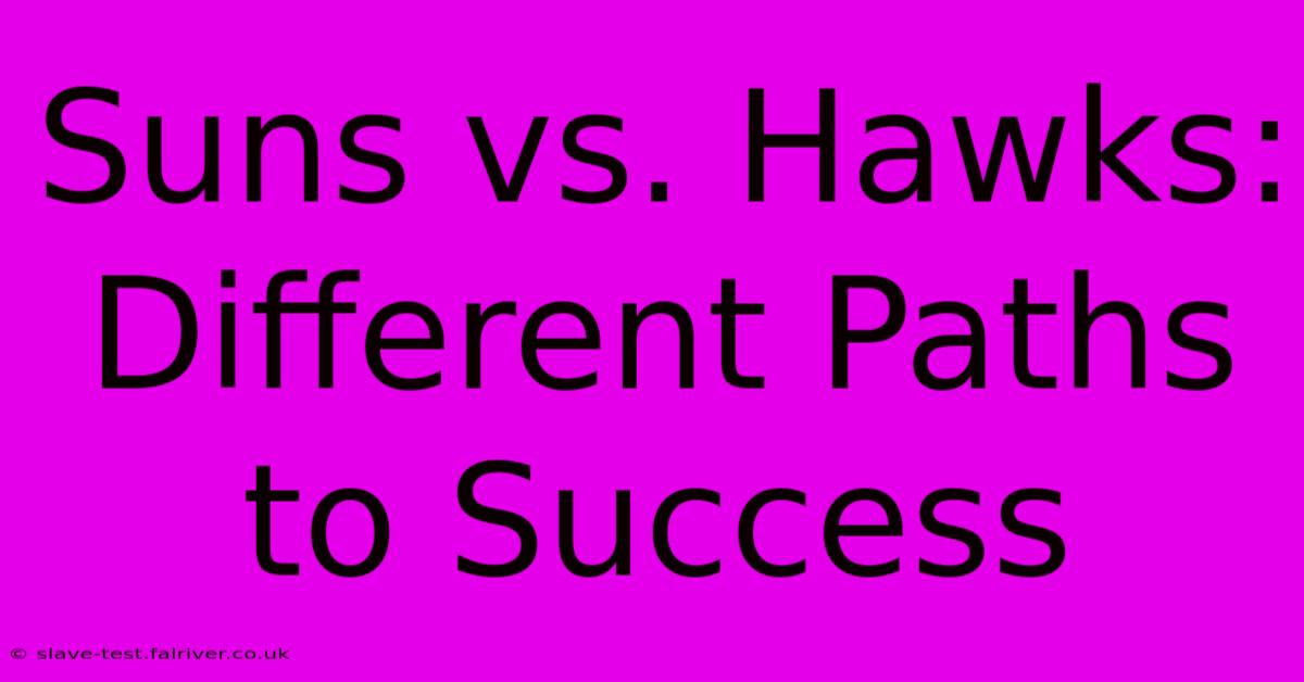 Suns Vs. Hawks: Different Paths To Success