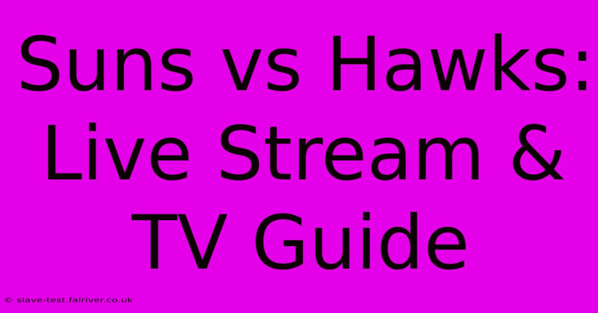 Suns Vs Hawks: Live Stream & TV Guide