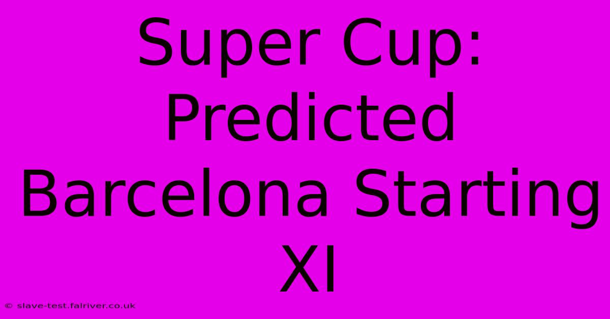 Super Cup: Predicted Barcelona Starting XI