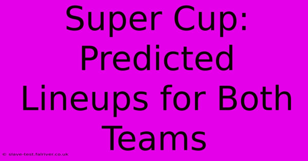 Super Cup: Predicted Lineups For Both Teams