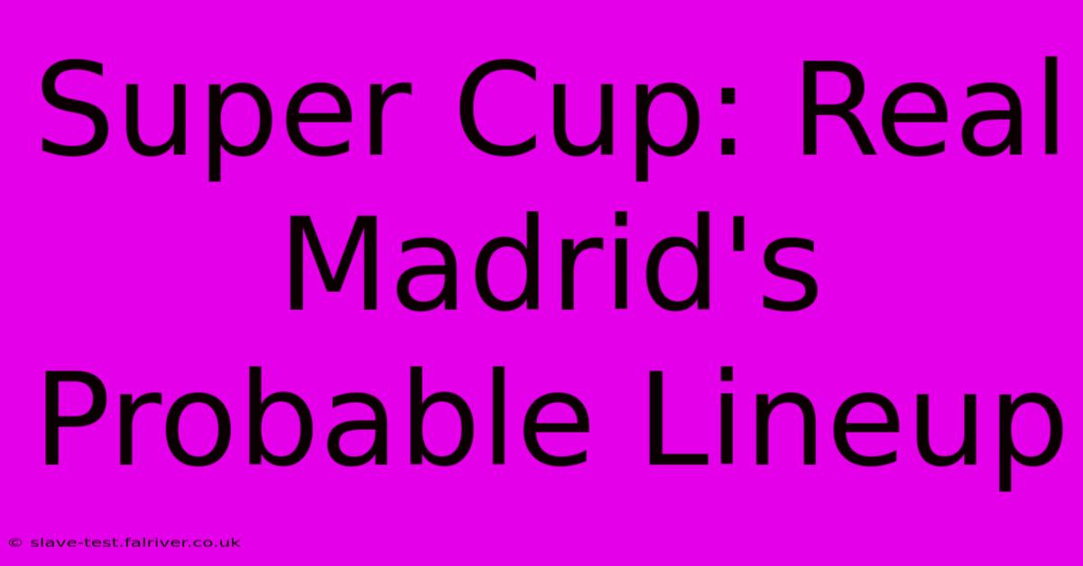 Super Cup: Real Madrid's Probable Lineup