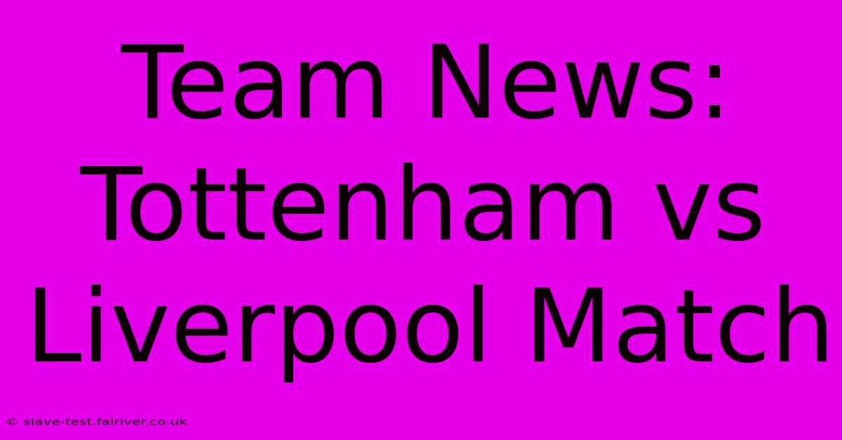 Team News: Tottenham Vs Liverpool Match