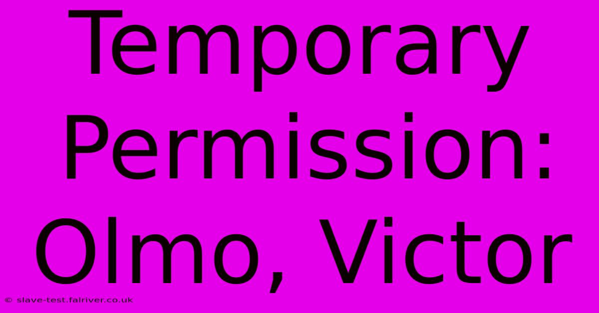 Temporary Permission: Olmo, Victor