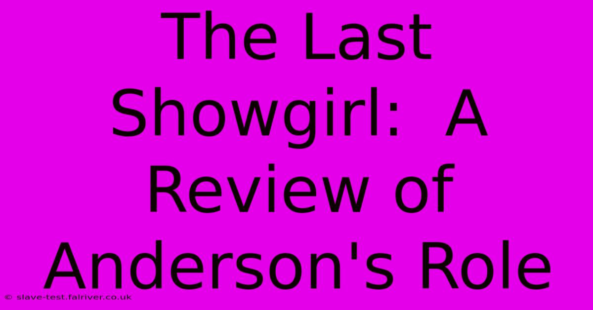 The Last Showgirl:  A Review Of Anderson's Role