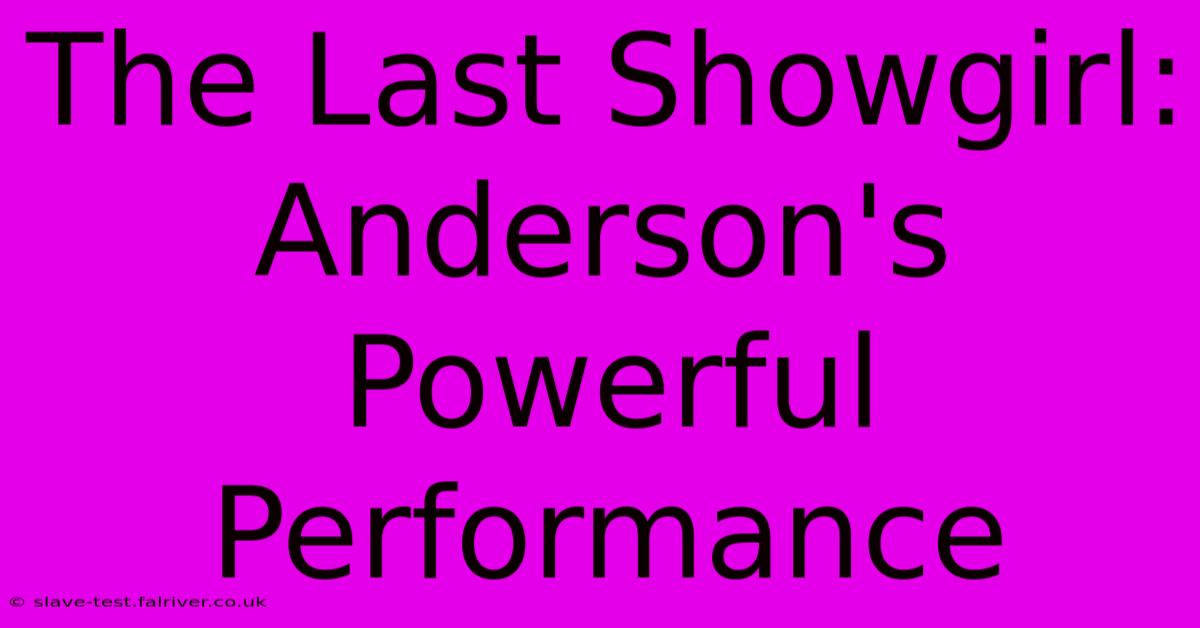 The Last Showgirl: Anderson's Powerful Performance