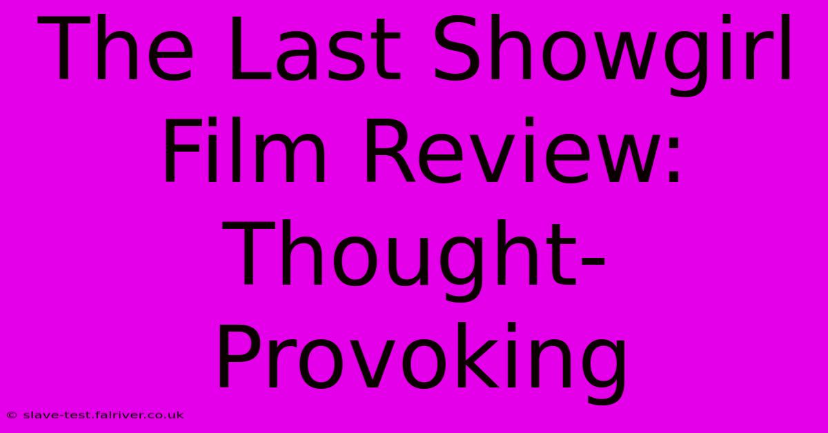 The Last Showgirl Film Review: Thought-Provoking