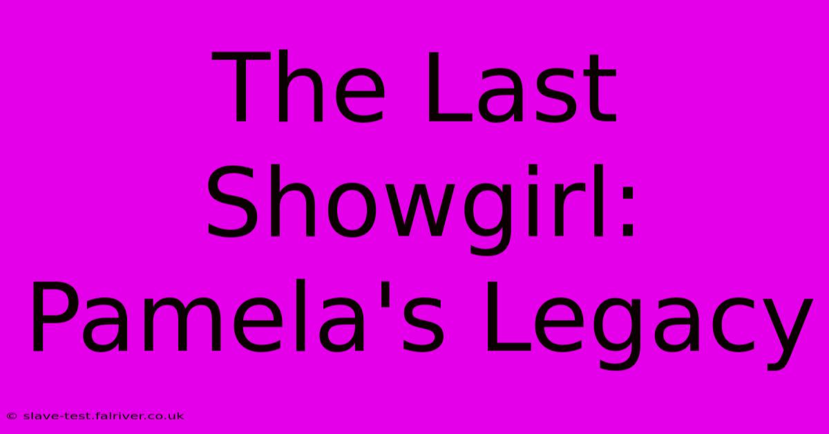 The Last Showgirl: Pamela's Legacy