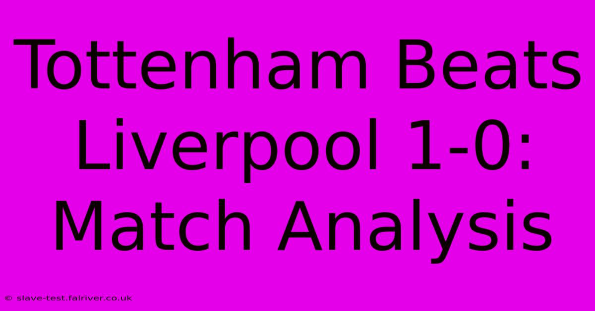 Tottenham Beats Liverpool 1-0: Match Analysis