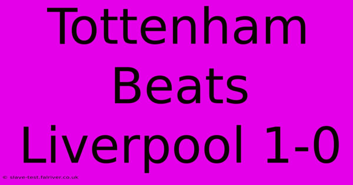 Tottenham Beats Liverpool 1-0