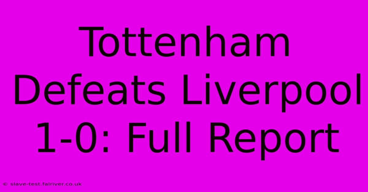 Tottenham Defeats Liverpool 1-0: Full Report