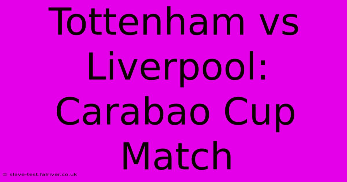 Tottenham Vs Liverpool: Carabao Cup Match