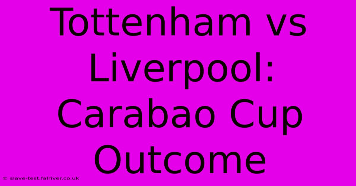 Tottenham Vs Liverpool: Carabao Cup Outcome